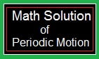 Math Solution of Periodic Motion