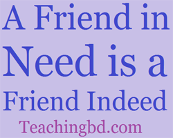 A Friend In Need Is A Friend Indeed